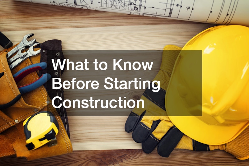 What to Know Before Starting Construction